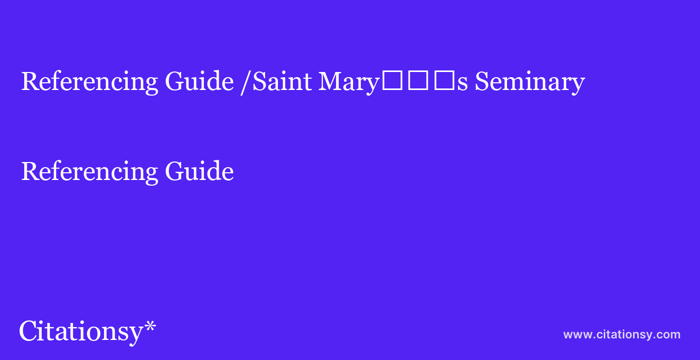 Referencing Guide: /Saint Mary%EF%BF%BD%EF%BF%BD%EF%BF%BDs Seminary & University